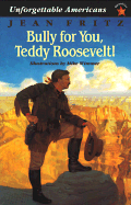 Bully for You, Teddy Roosevelt