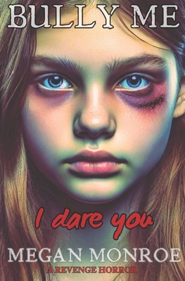 Bully Me - I Dare You: An Extreme Horror Novella - Monroe, Megan