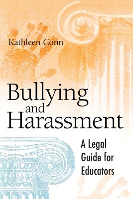 Bullying and Harassment: A Legal Guide for Educators - Conn, Kathleen