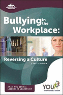 Bullying in the Workplace: Reversing a Culture - 2012 Edition