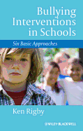 Bullying Interventions in Schools: Six Basic Approaches