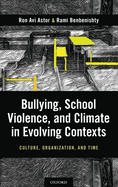 Bullying, School Violence, and Climate in Evolving Contexts: Culture, Organization, and Time