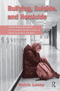 Bullying, Suicide, and Homicide: Understanding, Assessing, and Preventing Threats to Self and Others for Victims of Bullying