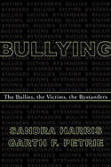 Bullying: The Bullies, the Victims, the Bystanders