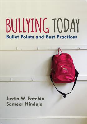 Bullying Today: Bullet Points and Best Practices - Patchin, Justin W, and Hinduja, Sameer K