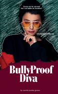 Bullyproof Diva: No one can make you feel inferior without your consent.