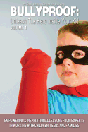 Bullyproof: Unleash the Hero Inside Your Kid, Volume 4