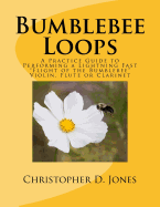 Bumblebee Loops: A Practice Guide to Performing a Lightning Fast Flight of the Bumblebee