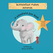 Bumblefoot Makes Amends: A Woodland Zoo Book