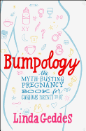 Bumpology: The Myth-busting Pregnancy Book for Curious Parents-to-be