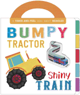 Bumpy Tractor, Shiny Train: Touch and Feel Board Book