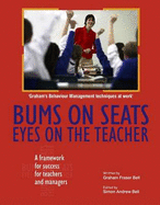 Bums on Seats Eyes on the Teacher: A Framework for Success for Teachers and Managers