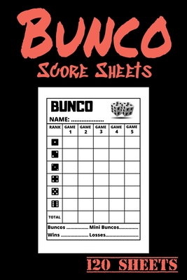 Bunco Score Sheets 120 sheets: 120 pages large number of pages, to ...