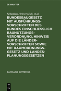 Bundesbaugesetz Mit Ausf?hrungsvorschriften Des Bundes Einschliesslich Baunutzungsverordnung, Hinweis Auf Die L?ndervorschriften Sowie Mit Raumordnungsgesetz Und Landesplanungsgesetzen