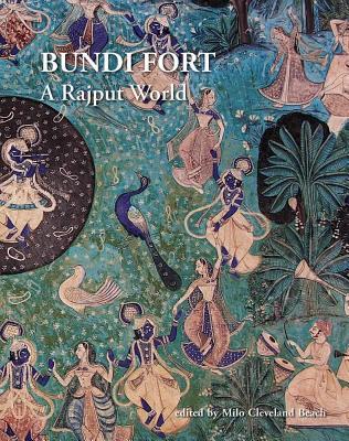 Bundi Fort: A Rajput World - Beach, Milo Cleveland (Editor)