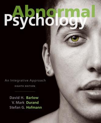 Bundle: Abnormal Psychology: An Integrative Approach, Loose-Leaf Version, 8th + Mindtap Psychology, 1 Term (6 Months) Printed Access Card, Enhanced - Barlow, David H