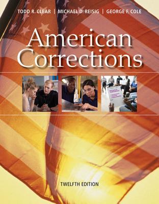 Bundle: American Corrections, Loose-Leaf Version, 12th + Mindtap Criminal Justice, 1 Term (6 Months) Printed Access Card - Clear, Todd R, and Reisig, Michael D, and Cole, George F