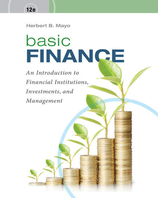 Bundle: Basic Finance: An Introduction to Financial Institutions, Investments, and Management, Loose-Leaf Version, 12th + Mindtap Finance, 2 Terms (12 Months) Printed Access Card - Mayo, Herbert B