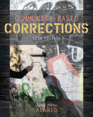 Bundle: Community-Based Corrections, Loose-Leaf Version, 12th + Mindtap Criminal Justice, 1 Term (6 Months) Printed Access Card - Alarid, Leanne Fiftal