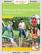 Bundle: Community Nutrition in Action: An Entrepreneurial Approach, Loose-Leaf Version, 7th + Mindtap Nutrition, 1 Term (6 Months) Printed Access Card