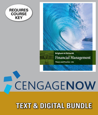 Bundle: Financial Management: Theory and Practice, Loose-Leaf Version, 15th + Cengagenow, 1 Term (6 Months) Printed Access Card - Brigham, Eugene F, and Ehrhardt, Michael C