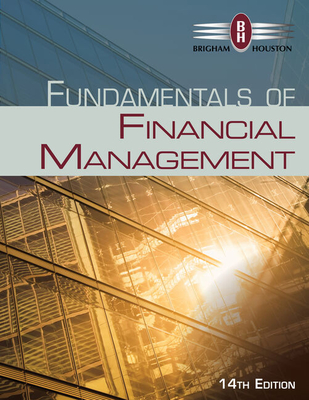 Bundle: Fundamentals of Financial Management, Loose-Leaf Version, 14th + Mindtap Finance, 2 Terms (12 Months) Printed Access Card - Brigham, Eugene F, and Houston, Joel F