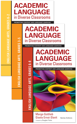 Bundle: Gottlieb: Academic Language in Diverse Classrooms: Ela, Grades 6-8 + Gottlieb: Academic Language in Diverse Classrooms: Ela, Grades 3-5 + Gottlieb: Academic Language in Diverse Classrooms: Ela, Grades K-2 - Gottlieb, Margo (Editor), and Ernst-Slavit, Gisela (Editor)