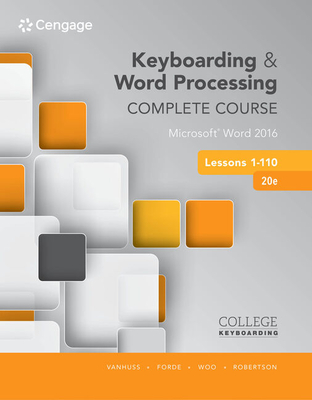 Bundle: Keyboarding and Word Processing Complete Course Lessons 1-110, 20th Edition + Keyboarding in Sam 365 & 2016 with Mindtap Reader, 110 Lessons, 2 Terms (12 Months), Printed Access Card - Vanhuss, Susie, and Forde, Connie, and Woo, Donna