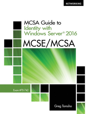 Bundle: McSa Guide to Identify with Windows Server 2016, Exam 70-742, Loose-Leaf Version, 2nd + Mindtap Networking, 1 Term (6 Months) Printed Access Card - Tomsho, Greg