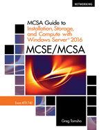 Bundle: McSa Guide to Installation, Storage, and Compute with Windows Server 2016, Exam 70-740, Loose-Leaf Version, 2nd + Mindtap Networking, 1 Term (6 Months) Printed Access Card