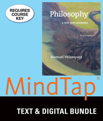 Bundle: Philosophy: A Text with Readings, 13th + Mindtap Philosophy 1 Term (6 Months) Printed Access Card - Velasquez, Manuel