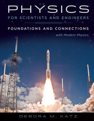 Bundle: Physics for Scientists and Engineers: Foundations and Connections, Extended Version with Modern + Webassign Printed Access Card for Katz's Physics for Scientists and Engineers: Foundations and Connections, 1st Edition, Multi-Term - Katz, Debora M