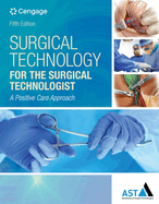 Bundle: Surgical Technology for the Surgical Technologist: A Positive Care Approach, 5th + Study Guide with Lab Manual + Mindtap Surgical Technology, 4 Term (24 Months) Printed Access Card