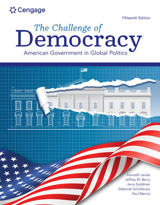 Bundle: The Challenge of Democracy: American Government in Global Politics, Loose-Leaf Version, 14th + Mindtap Political Science, 1 Term (6 Months) Printed Access Card - Janda, Kenneth, and Berry, Jeffrey M, and Goldman, Jerry