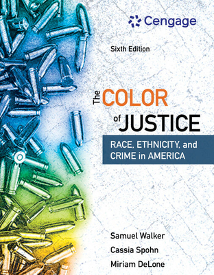 Bundle: The Color of Justice: Race, Ethnicity, and Crime in America, Loose-Leaf Version, 6th + Mindtap Criminal Justice, 1 Term (6 Months) Printed Access Card - Walker, Samuel, and Spohn, Cassia, and Delone, Miriam