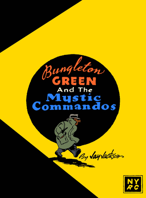 Bungleton Green and the Mystic Commandos - Jackson, Jay, and Heer, Jeet (Introduction by)