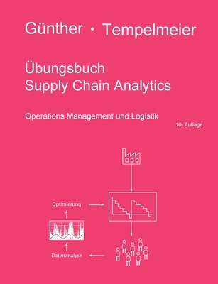 ?bungsbuch Supply Chain Analytics: Operations Management und Logistik - G?nther, Hans-Otto, and Tempelmeier, Horst