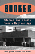 Bunker: Stories and Poems from a Nuclear Age