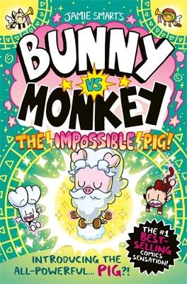 Bunny vs Monkey: The Impossible Pig (a Phoenix Comic Book, from the million-selling Jamie Smart, Illustrator of the Year) - Smart, Jamie