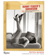 Bunny Yeager's Darkroom: Pin-Up Photography's Golden Era