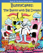 Bunnycakes: The Bunny with Big Dreams