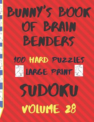 Bunnys Book of Brain Benders Volume 28 100 Hard Sudoku Puzzles Large Print: (cpll.0335) - Chipmunkee Puzzles (Editor), and Lee, Lake