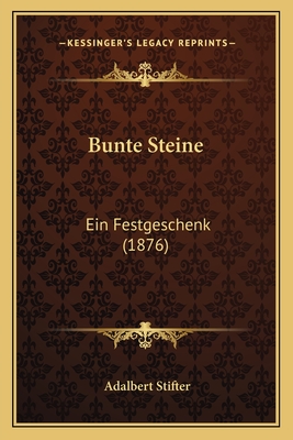 Bunte Steine: Ein Festgeschenk (1876) - Stifter, Adalbert