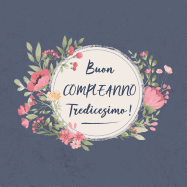 Buon COMPLEANNO Tredicesimo !: Il mio bel libro degli ospiti: un ricordo molto speciale per il mio giorno d'onore - per figlio, figlia, nipote, figlioccia, brevetto bambino, figlioccio