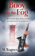 Buoy in the Fog: Spanning the globe, dodging death, Jack searches for his perfect love