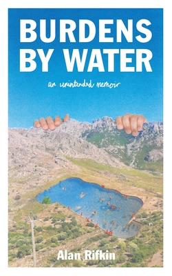 Burdens by Water: An Unintended Memoir - Rifkin, Alan