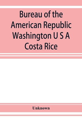 Bureau of the American Republic Washington U S A: Costa Rice - Unknown