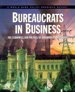 Bureaucrats in Business: The Economics and Politics of Government Ownership