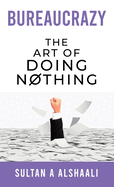 Bureaucrazy: The Art Of Doing Nothing