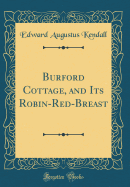 Burford Cottage, and Its Robin-Red-Breast (Classic Reprint)